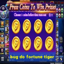 bug do fortune tiger